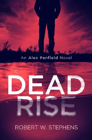 [Alex Penfield 02] • Dead Rise · An Alex Penfield Novel